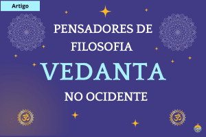 Pensadores de Filosofia Vedanta no Ocidente